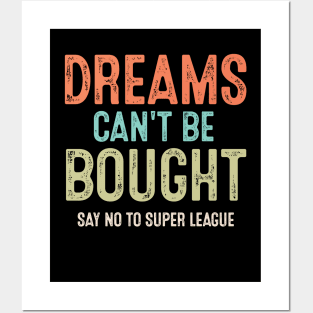 Vintage Say No To Super League Dreams Can't Be Bought Football Posters and Art